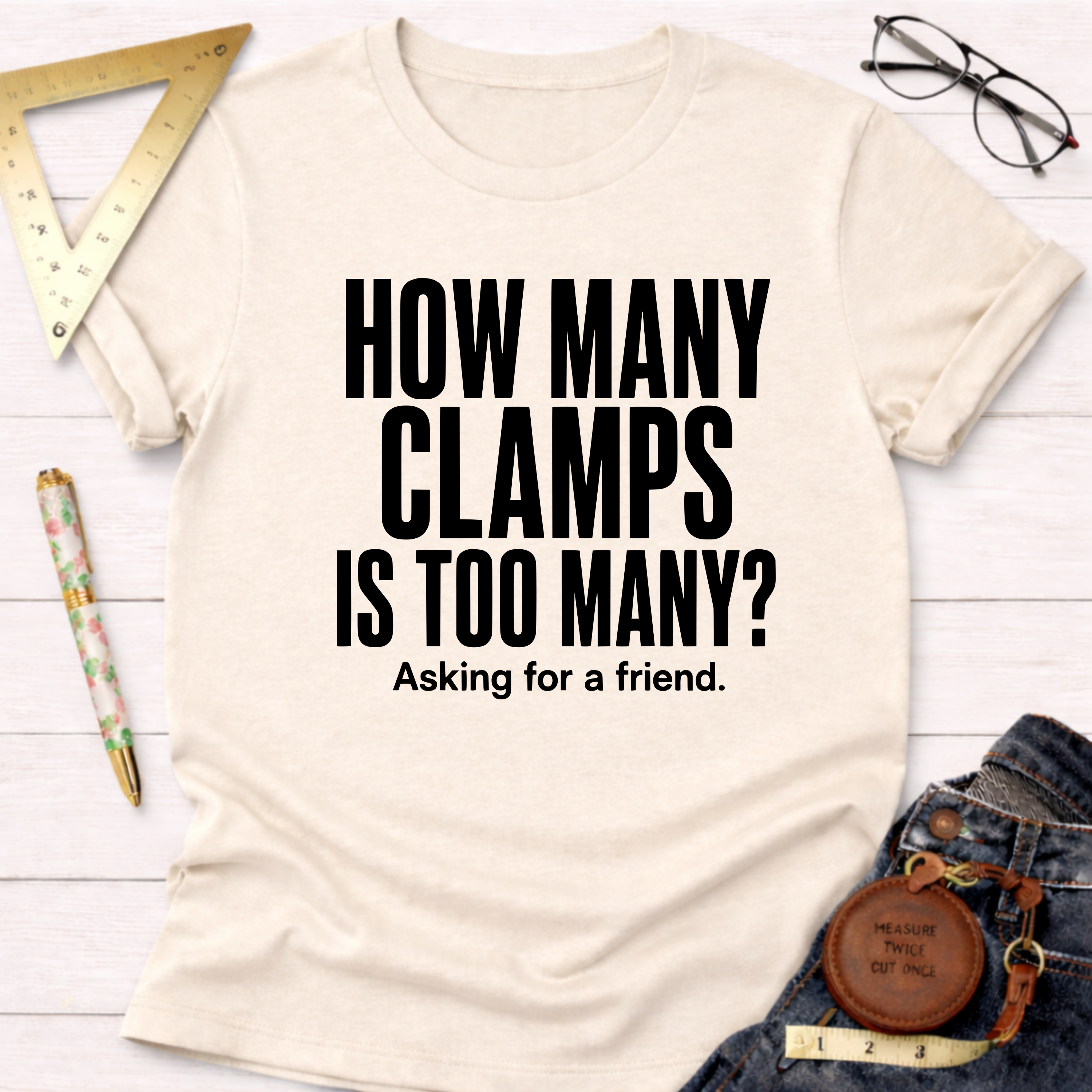 How Many Clamps Is Too Many? Asking For A Friend. T-Shirt