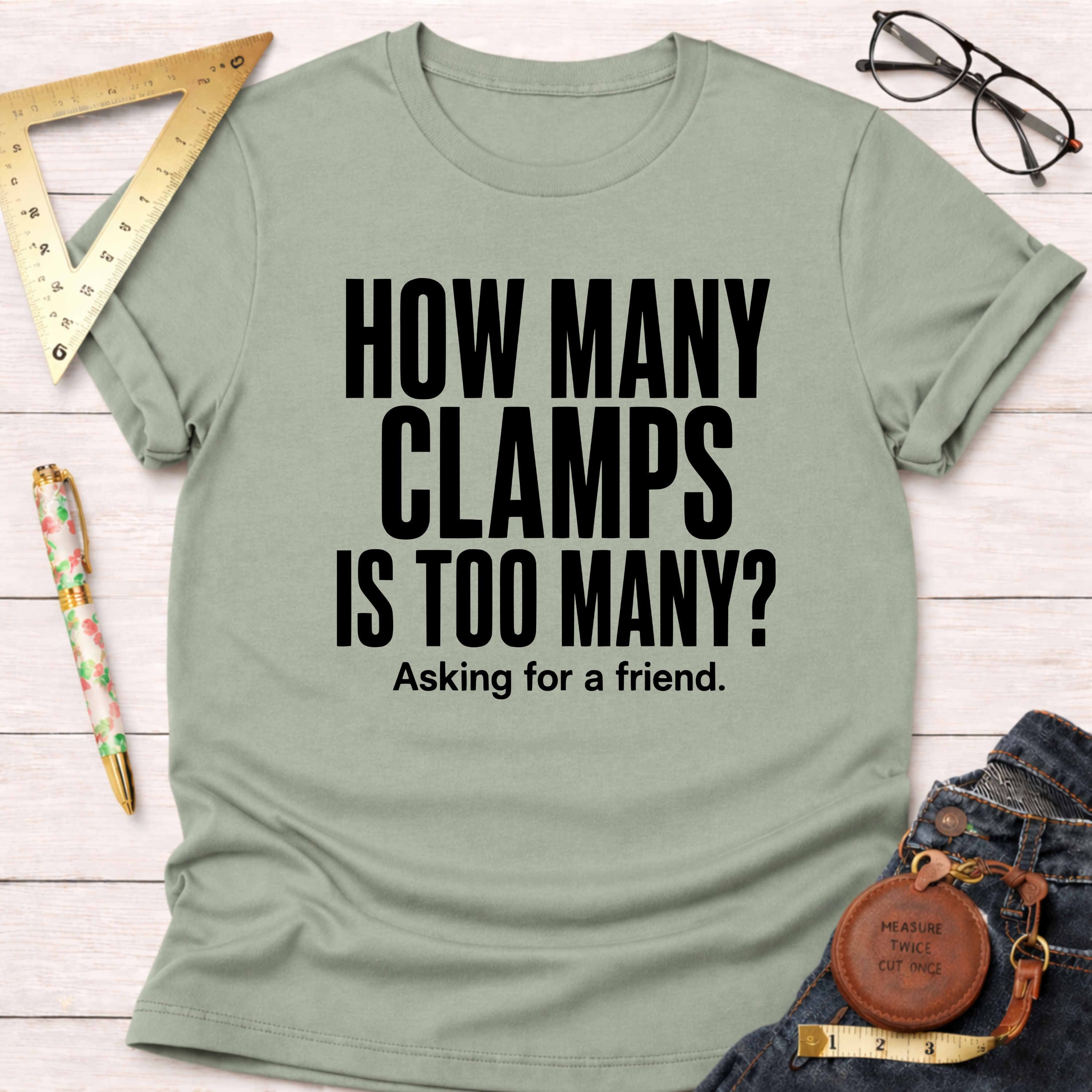 How Many Clamps Is Too Many? Asking For A Friend. T-Shirt