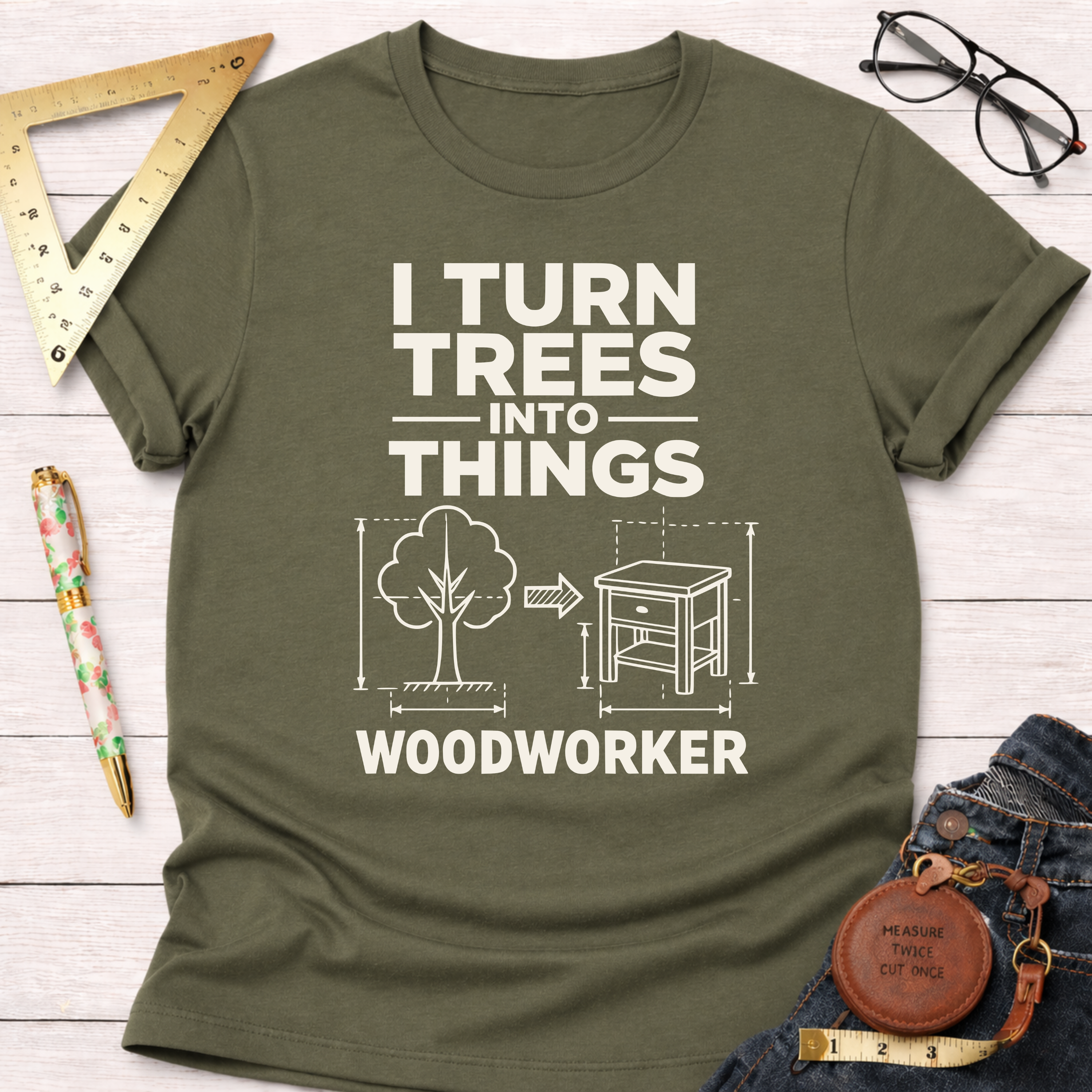 I Turn Trees Into Things T-Shirt