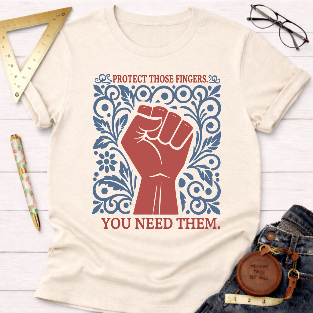 Protect Those Fingers You Need Them. T-Shirt