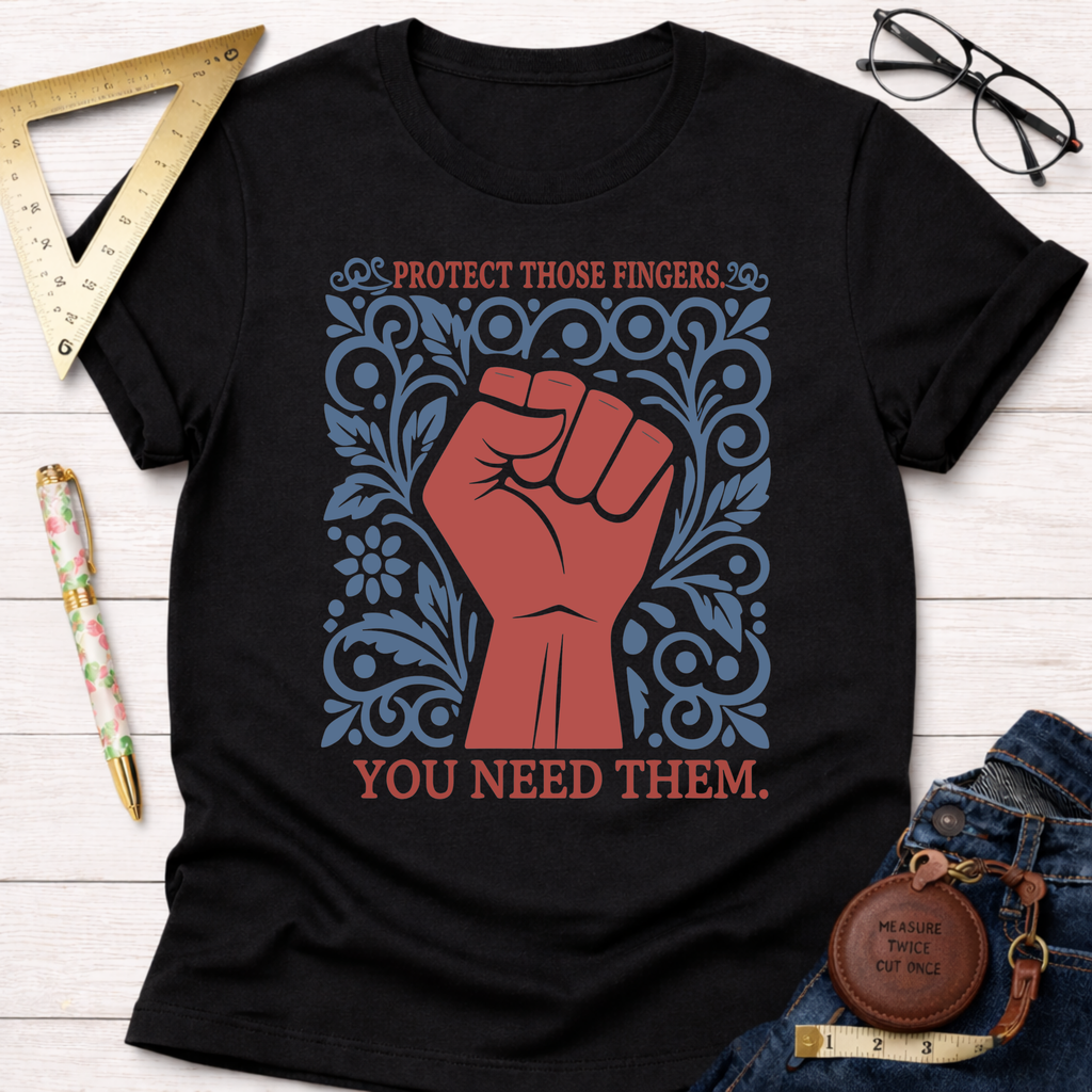 Protect Those Fingers You Need Them. T-Shirt
