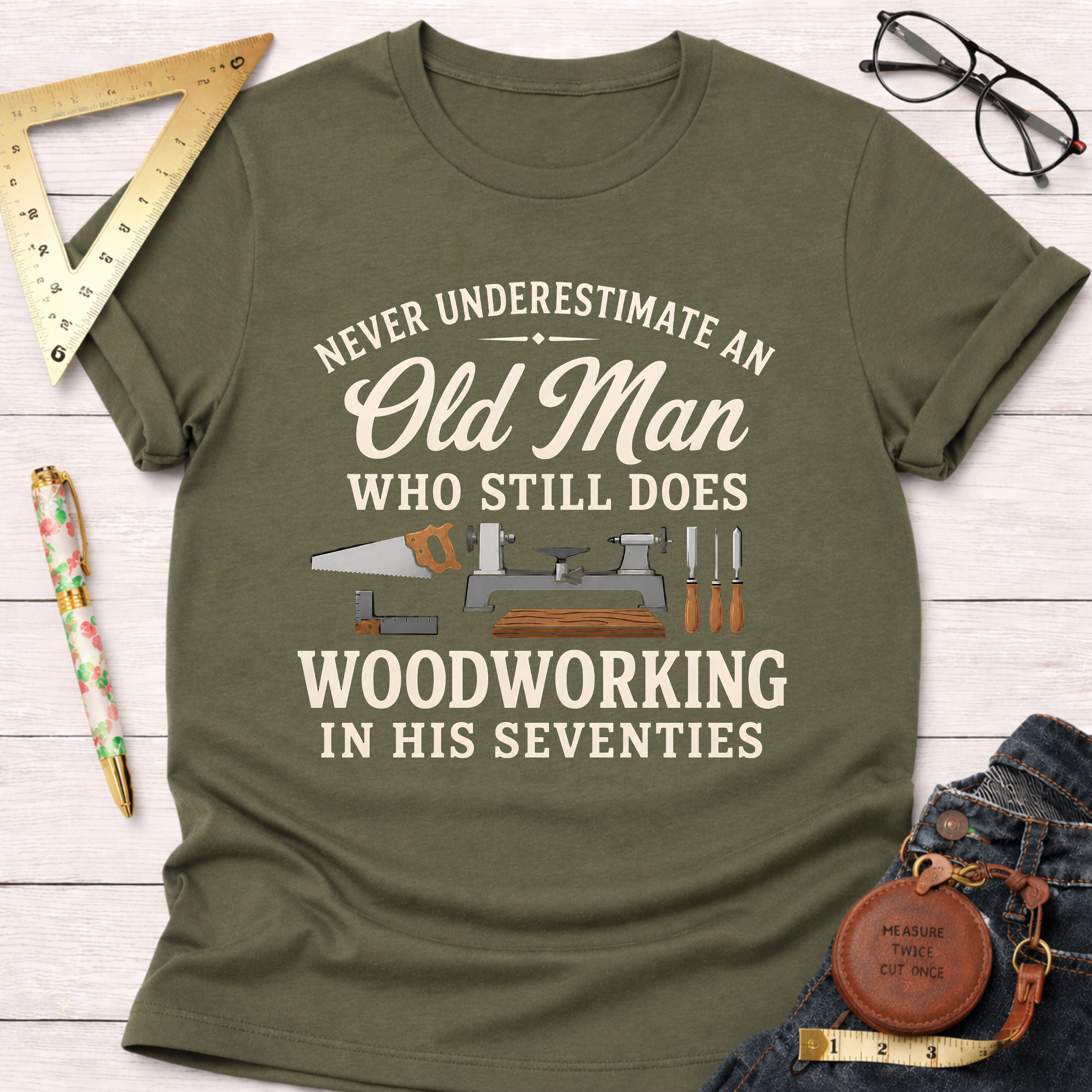 Never Underestimate An Old Man Woodworking In His 70's T-Shirt
