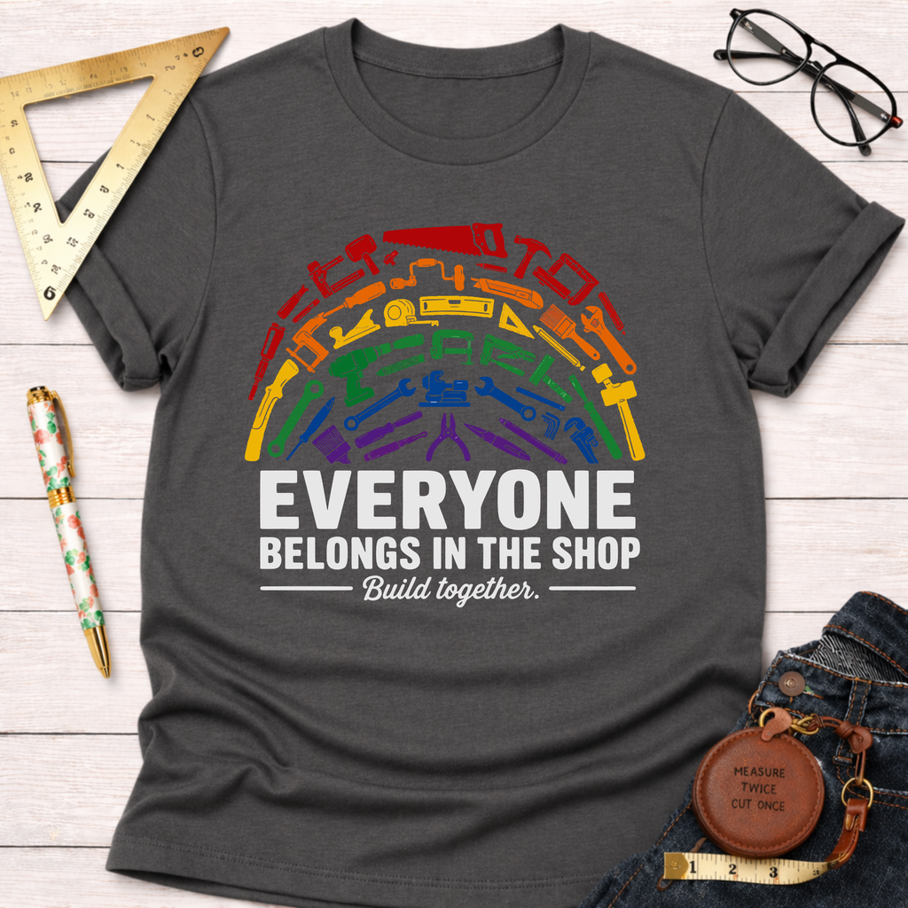 Everyone Belongs In The Shop Diversity Builder T-Shirt