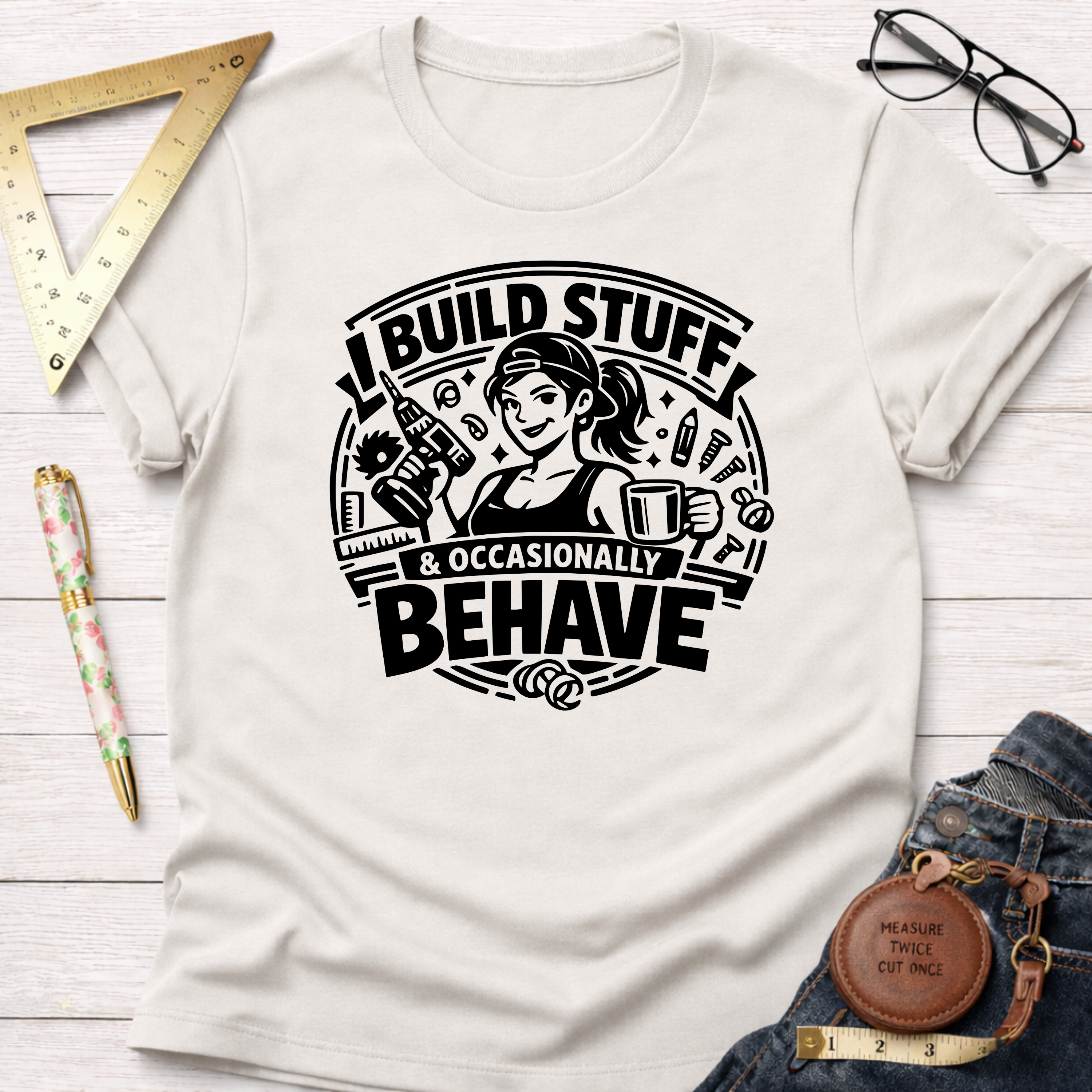 I Build Stuff & Occasionally Behave T-Shirt