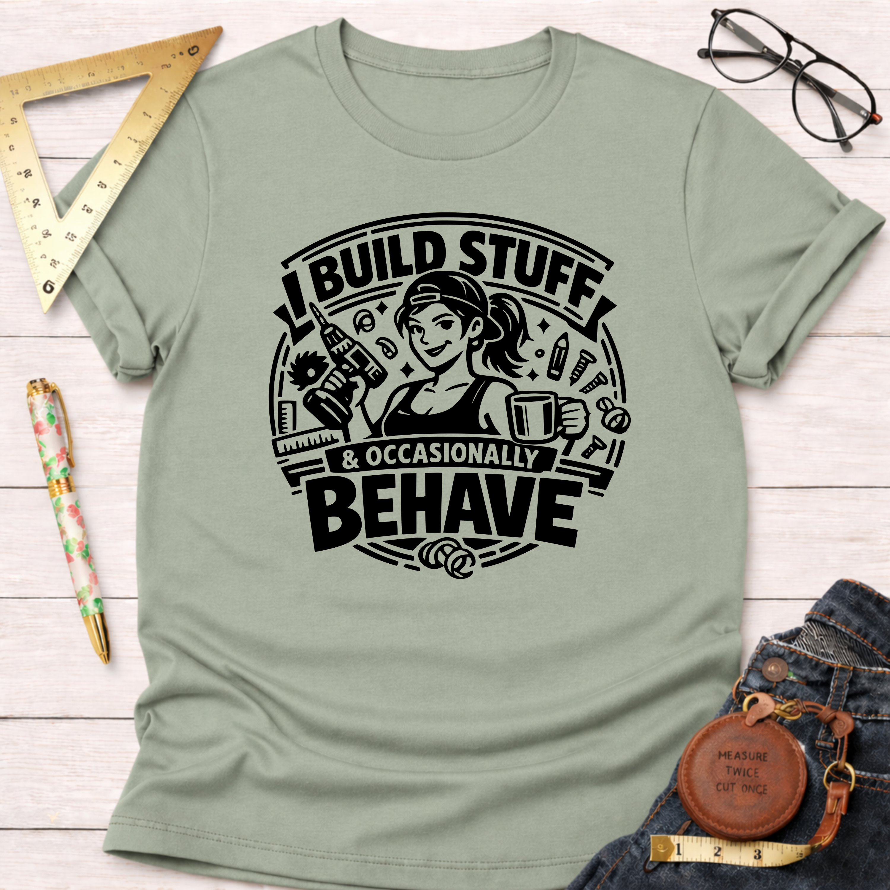 I Build Stuff & Occasionally Behave T-Shirt