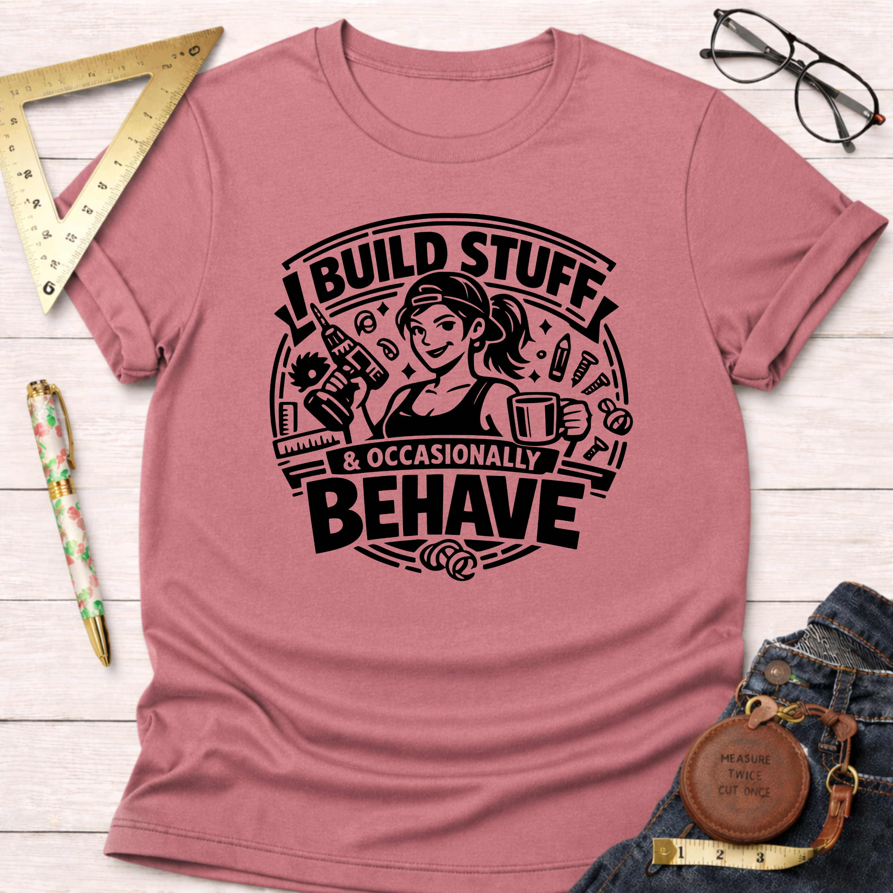 I Build Stuff & Occasionally Behave T-Shirt