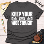 Keep Your Wood Straight funny woodworking t-shirt – Sawdust & Ponytails (view 9)