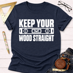Keep Your Wood Straight funny woodworking t-shirt – Sawdust & Ponytails (view 7)
