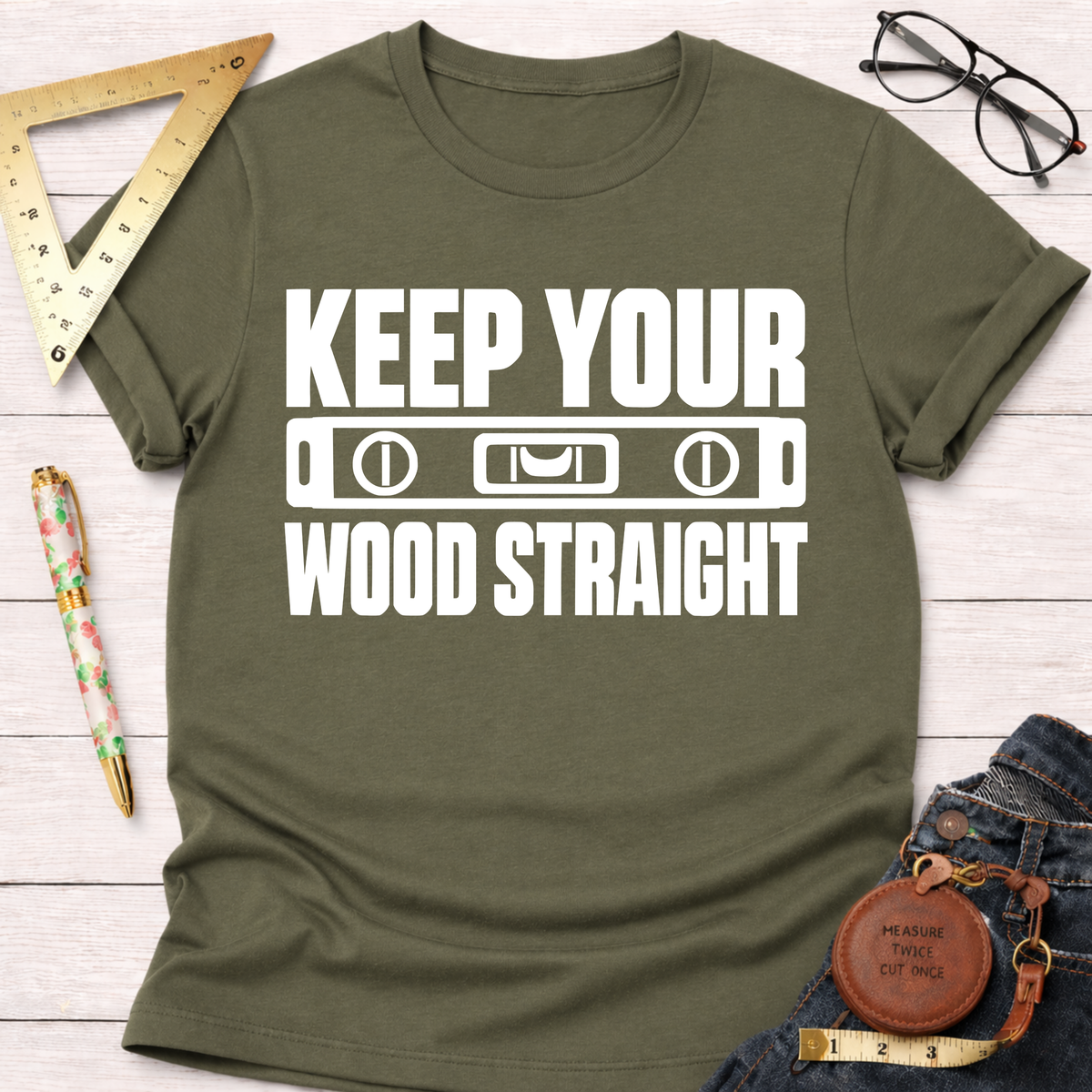 Keep Your Wood Straight funny woodworking t-shirt – Sawdust & Ponytails (view 8)