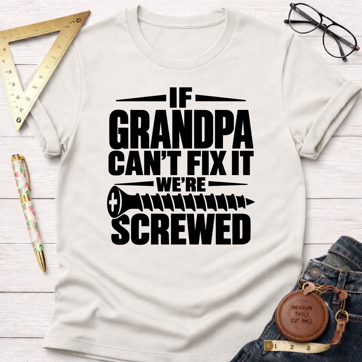 If Grandpa Can't Fix It funny woodworking t-shirt – Sawdust & Ponytails (view 5)