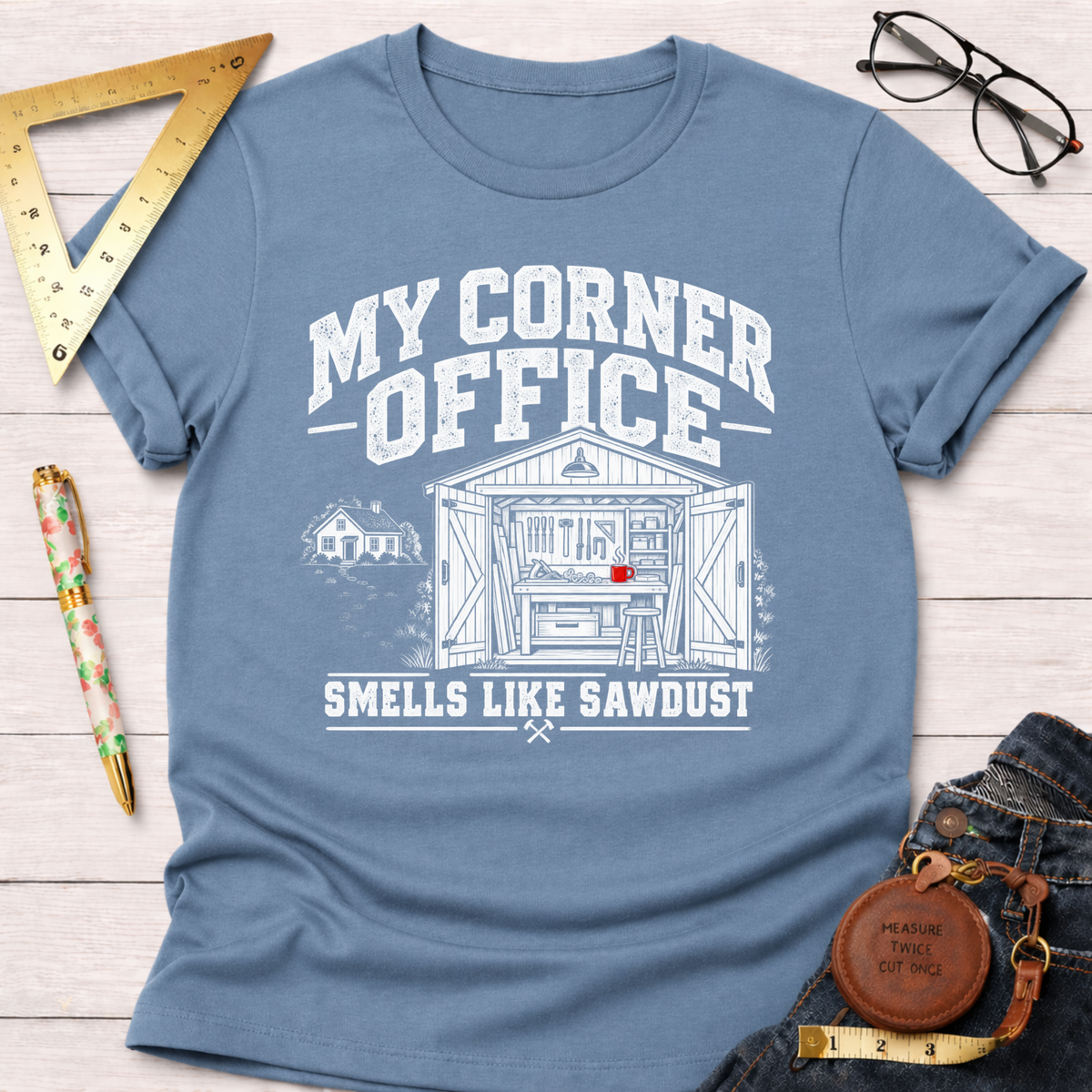 My Corner Office funny woodworking t-shirt – Sawdust & Ponytails (view 6)