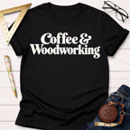 Coffee & Woodworking funny t-shirt, white vintage lettering on black – Sawdust & Ponytails (view 1)