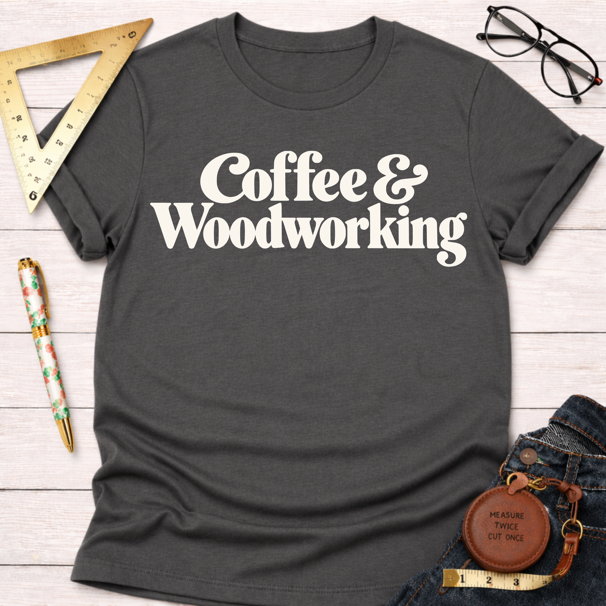 Coffee & Woodworking funny t-shirt – Sawdust & Ponytails (view 8)