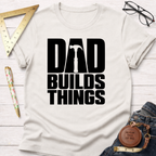Dad Builds Things funny woodworking t-shirt – Sawdust & Ponytails (view 5)