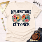 Measure Twice Cut Once floral woodworking t-shirt – Sawdust & Ponytails (view 3)