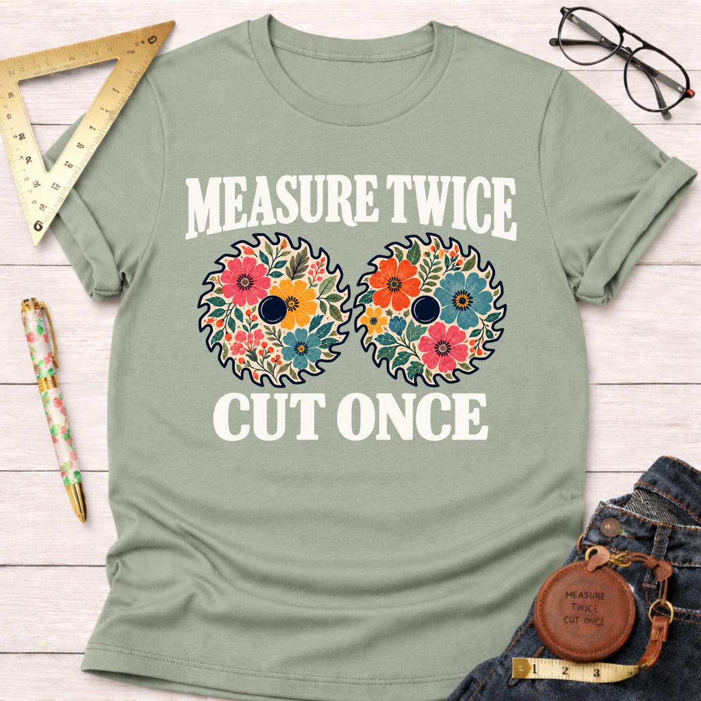 Measure Twice Cut Once floral woodworking t-shirt – Sawdust & Ponytails (view 9)