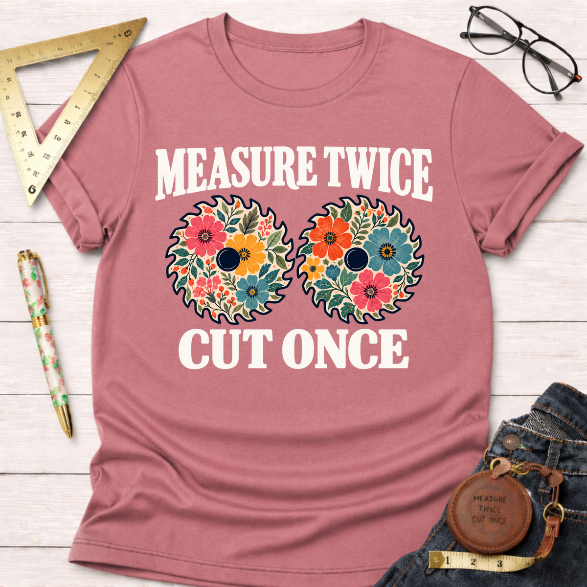 Measure Twice Cut Once floral woodworking t-shirt – Sawdust & Ponytails (view 2)