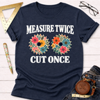 Measure Twice Cut Once floral woodworking t-shirt – Sawdust & Ponytails (view 6)