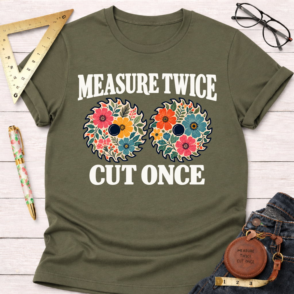 Measure Twice Cut Once floral woodworking t-shirt – Sawdust & Ponytails (view 7)