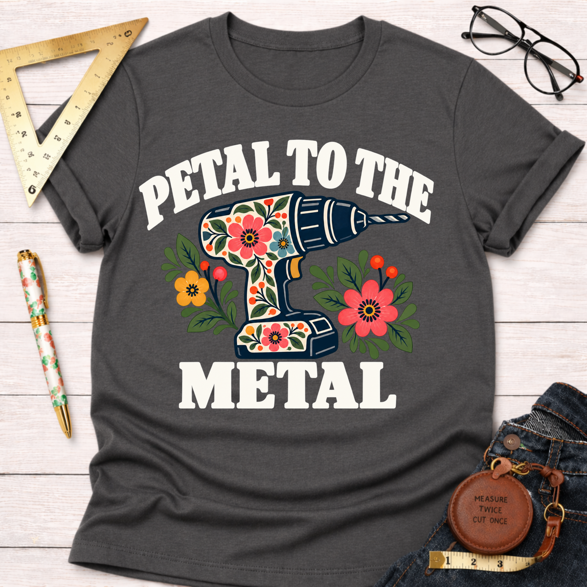 Petal To The Metal woodworking t-shirt – Sawdust & Ponytails (view 8)
