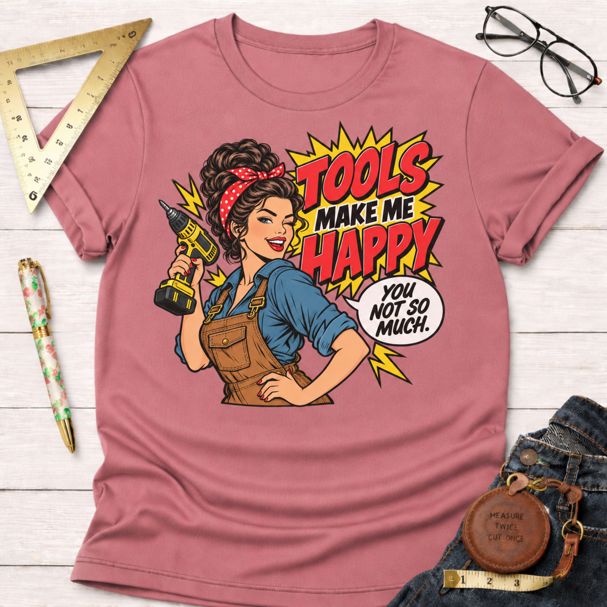 Tools Make Me Happy woodworking t-shirt, pop-art pin-up with drill design – Sawdust & Ponytails (view 2)
