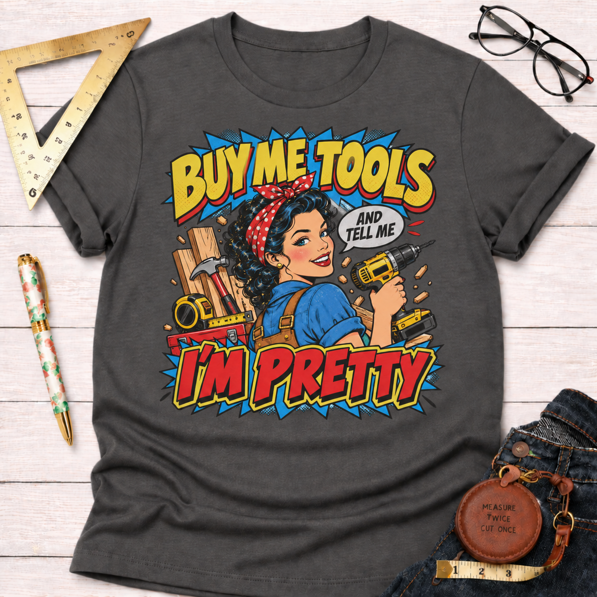 Buy Me Tools And Tell Me I'm Pretty woodworking t-shirt, pop-art pin-up with drill design – Sawdust & Ponytails (view 8)