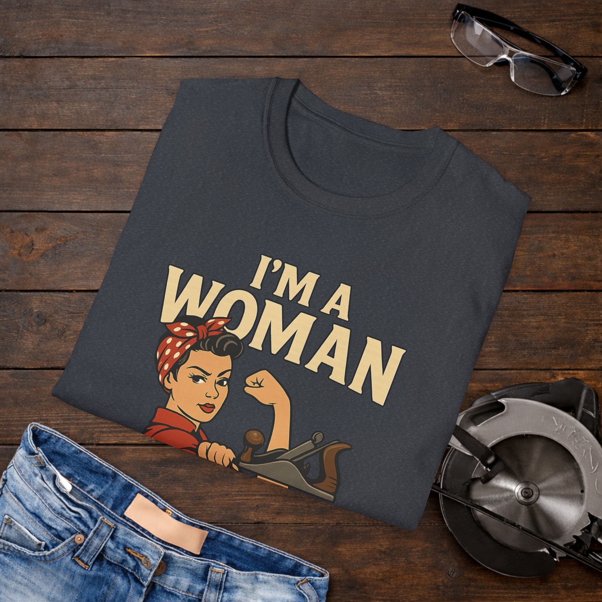 I'm a Woman Woodworker T-shirt