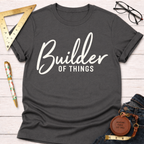 Builder of Things T-Shirt