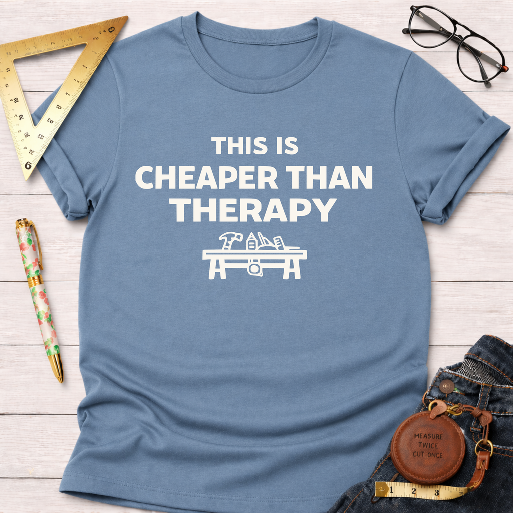 Cheaper Than Therapy T-Shirt