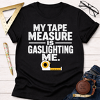 Gaslighting Measuring Tape