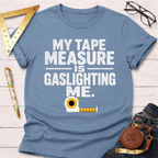 Gaslighting Measuring Tape