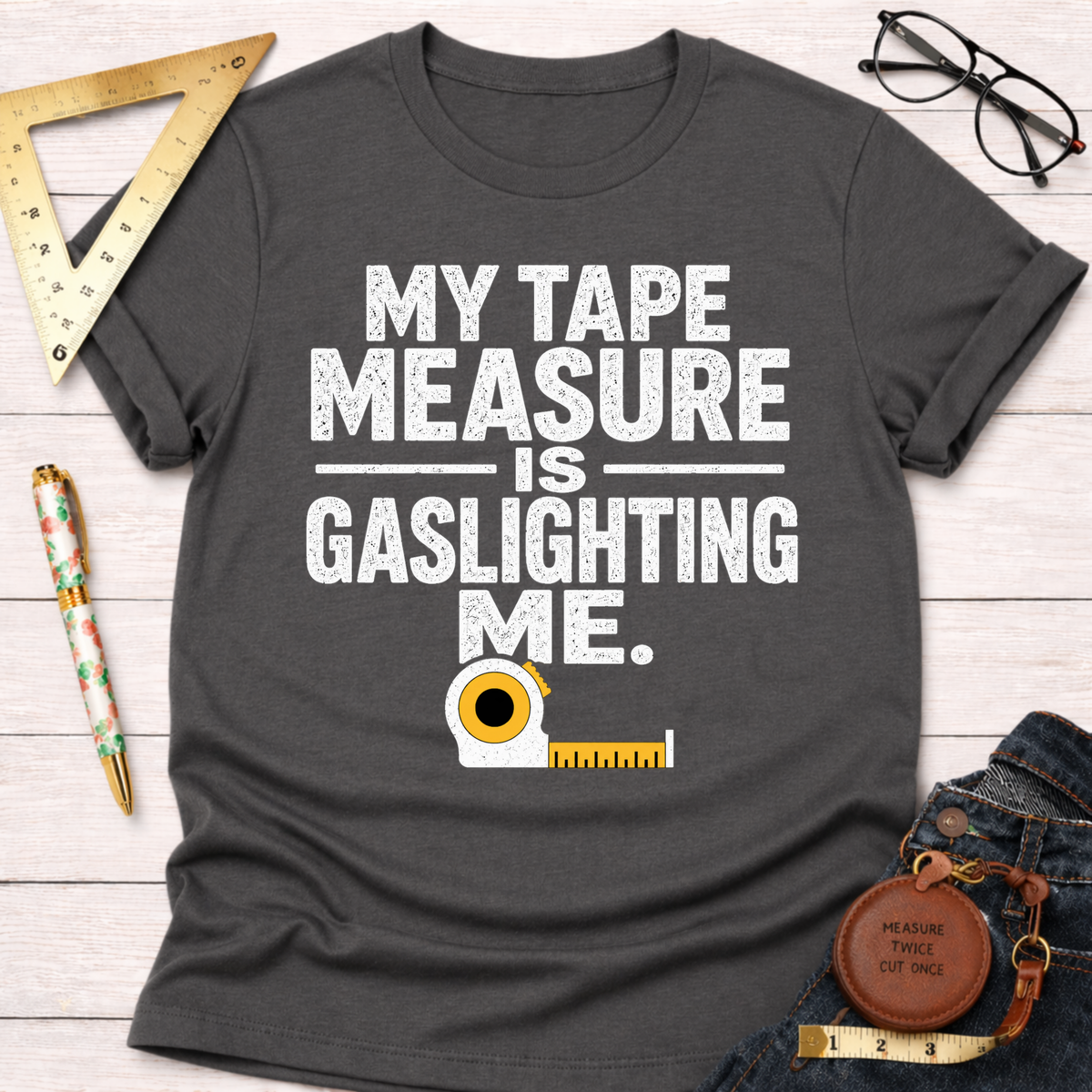 Gaslighting Measuring Tape