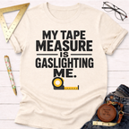 Gaslighting Measuring Tape