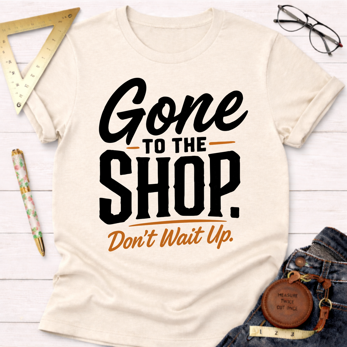 Gone To The Shop T-Shirt
