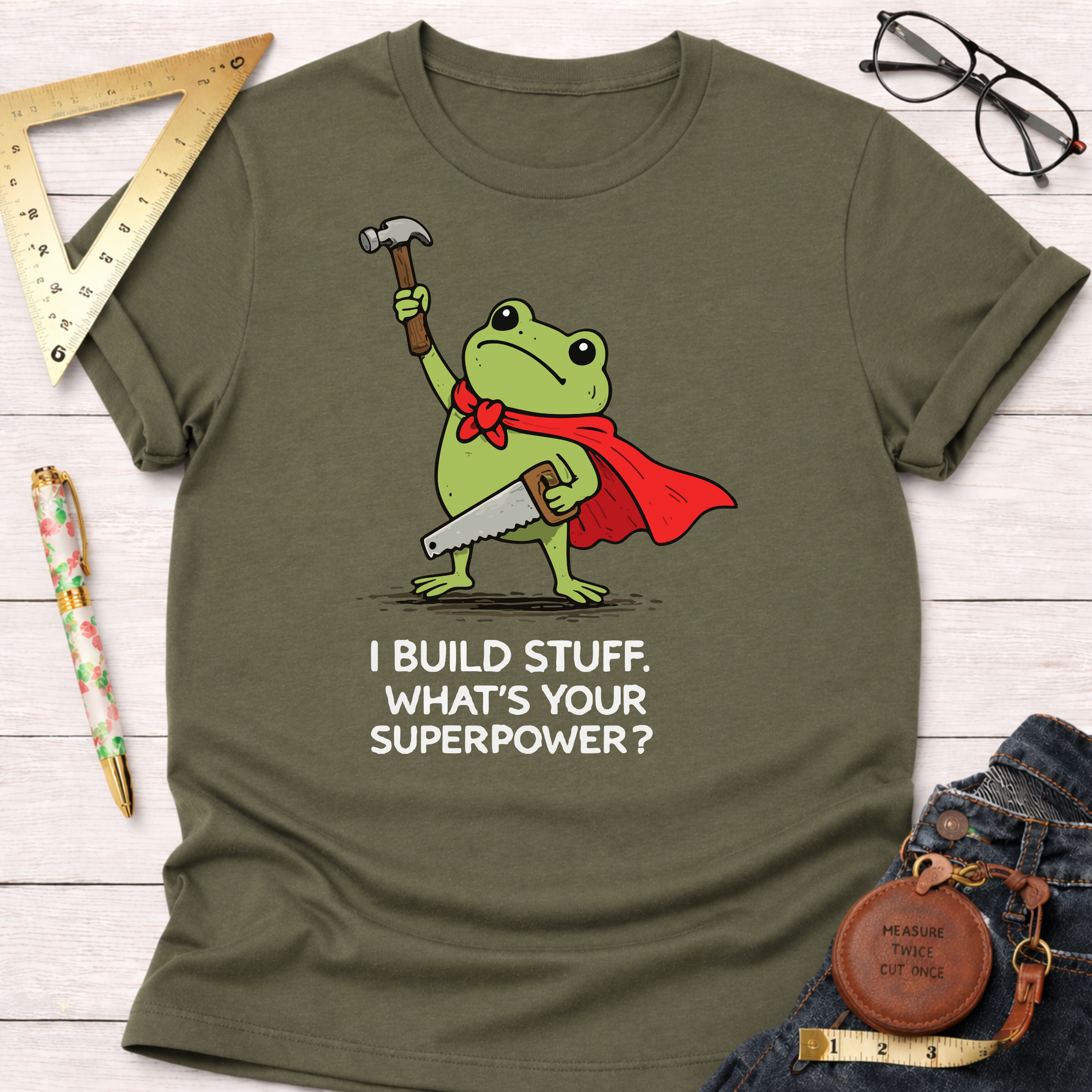 I Build Stuff. What's Your Superpower? T-Shirt