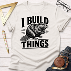 Cream cotton t-shirt with "I BUILD THINGS" text and a graphic of a beaver.