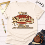 It's A Woodworker Thing
