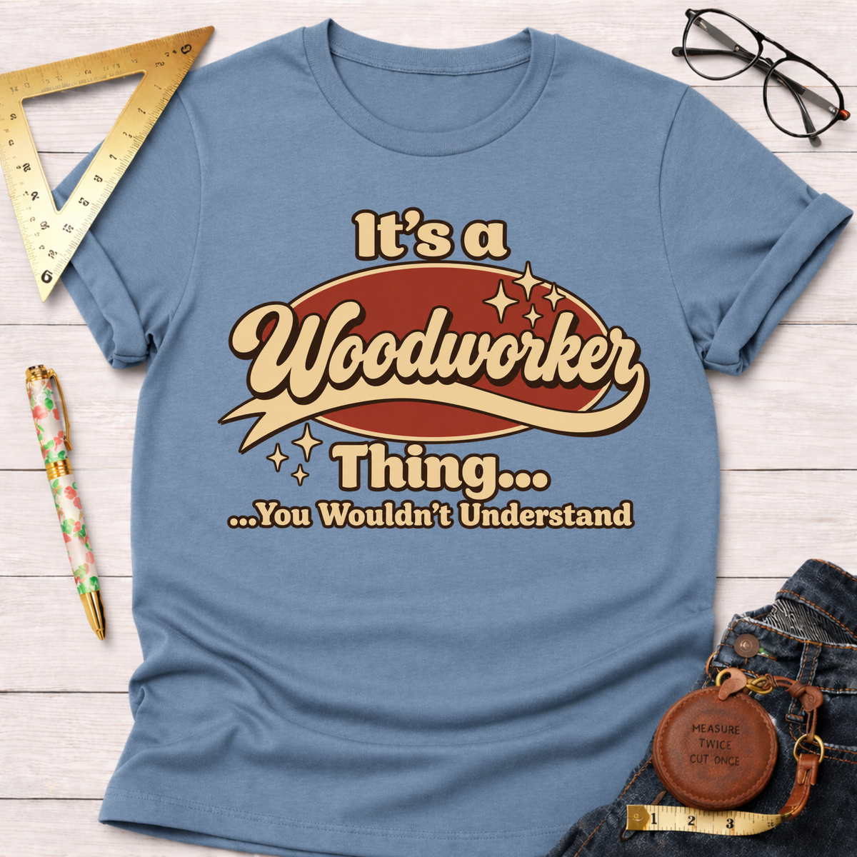 It's A Woodworker Thing