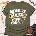 Olive green cotton t-shirt with "Measure Twice And Cut Once" graphic, tape measure, and saw.