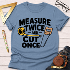 Blue cotton t-shirt with "Measure Twice And Cut Once" text, a tape measure, and a saw graphic.