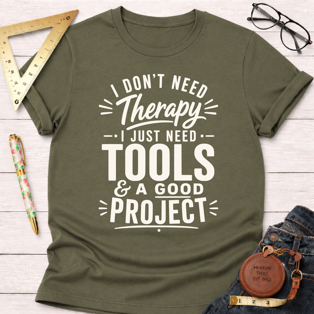 No Therapy Needed T-Shirt