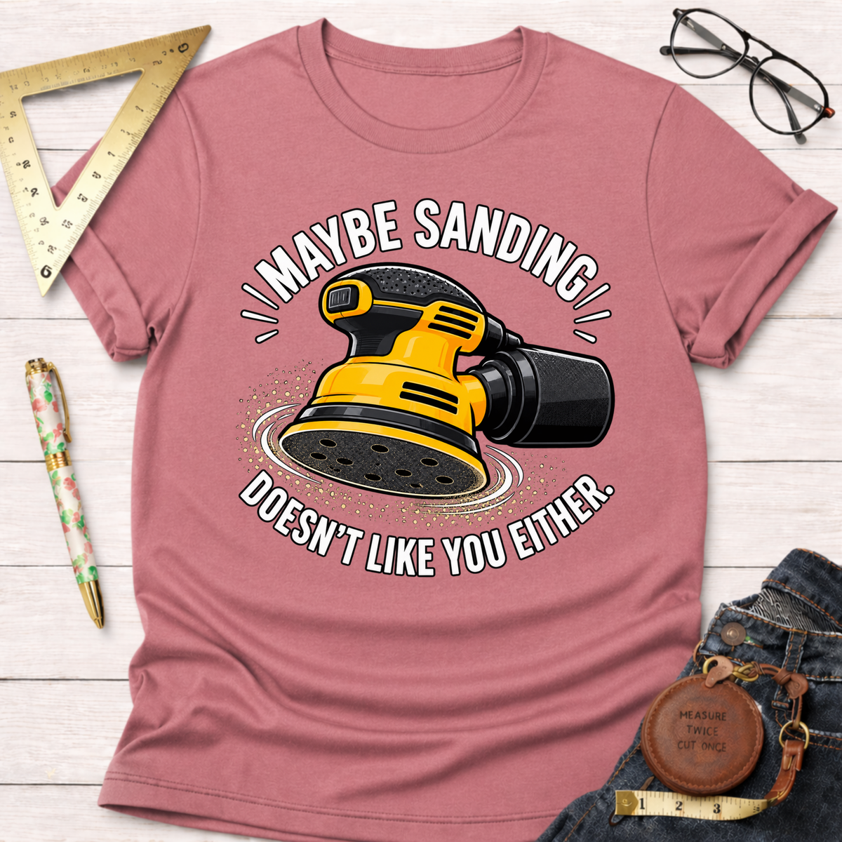 Sanding Doesn't Like You