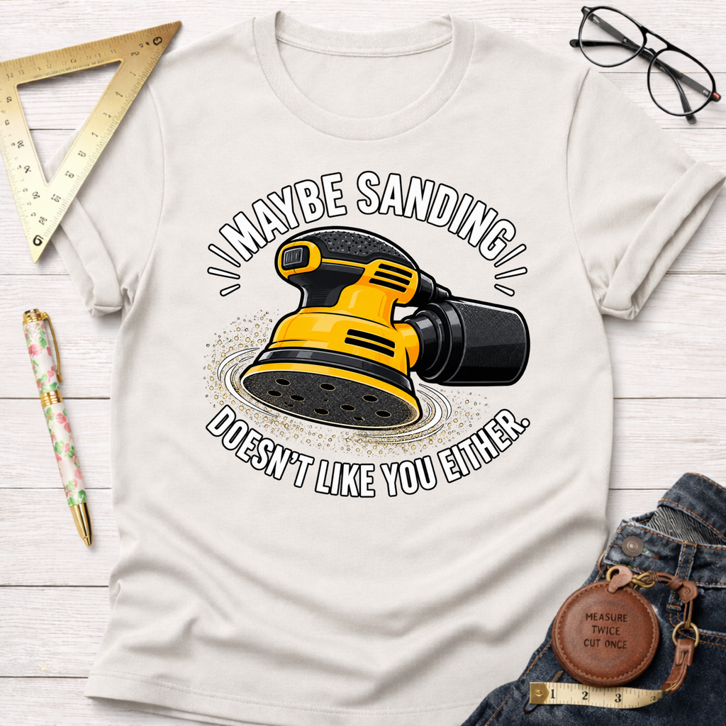 Sanding Doesn't Like You