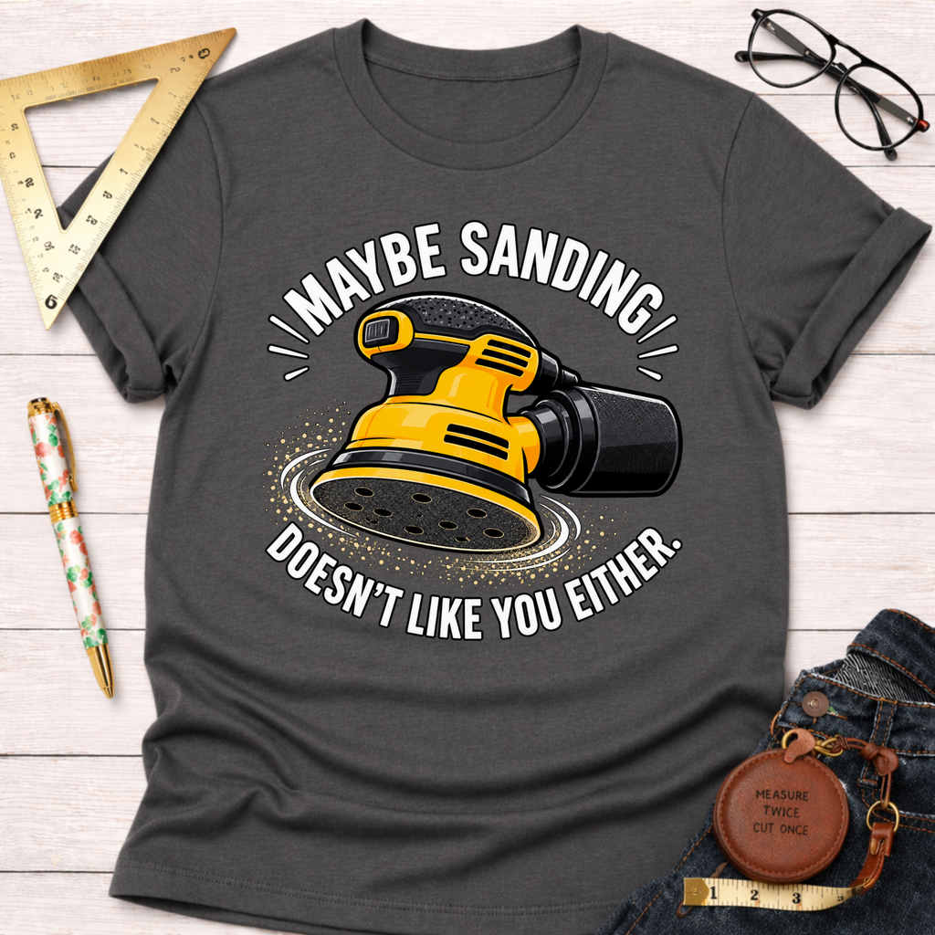 Sanding Doesn't Like You