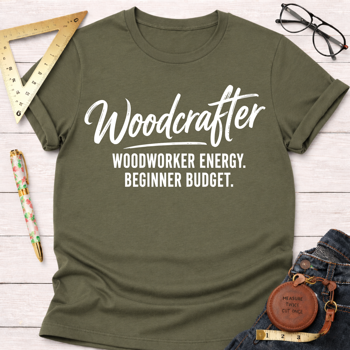 Woodcrafter. Woodworker Energy. Beginner Budget. T-Shirt