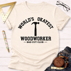 Worlds Okayest Woodworker T-Shirt