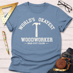 Worlds Okayest Woodworker T-Shirt