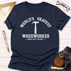 Worlds Okayest Woodworker T-Shirt