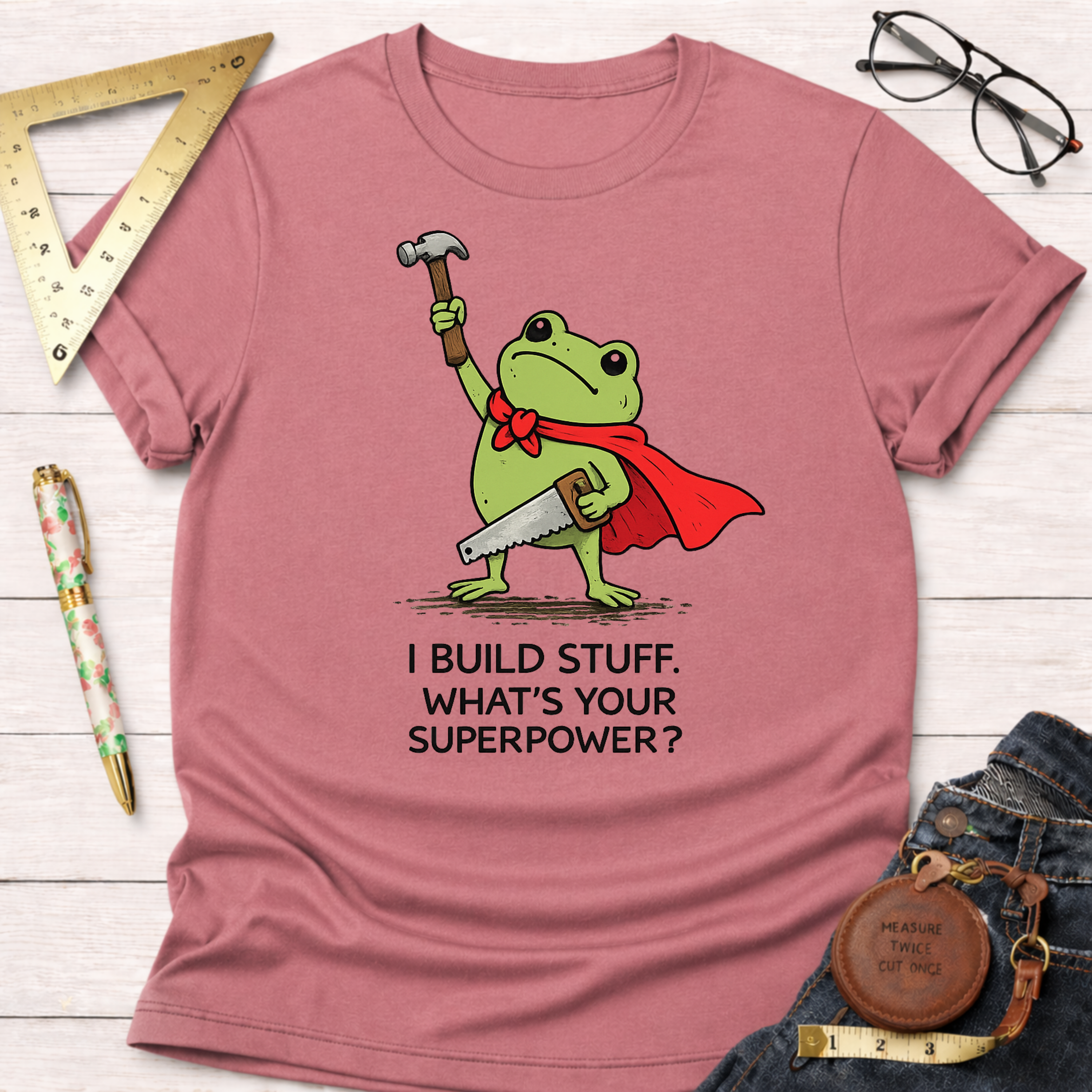 I Build Stuff. What's Your Superpower? T-Shirt