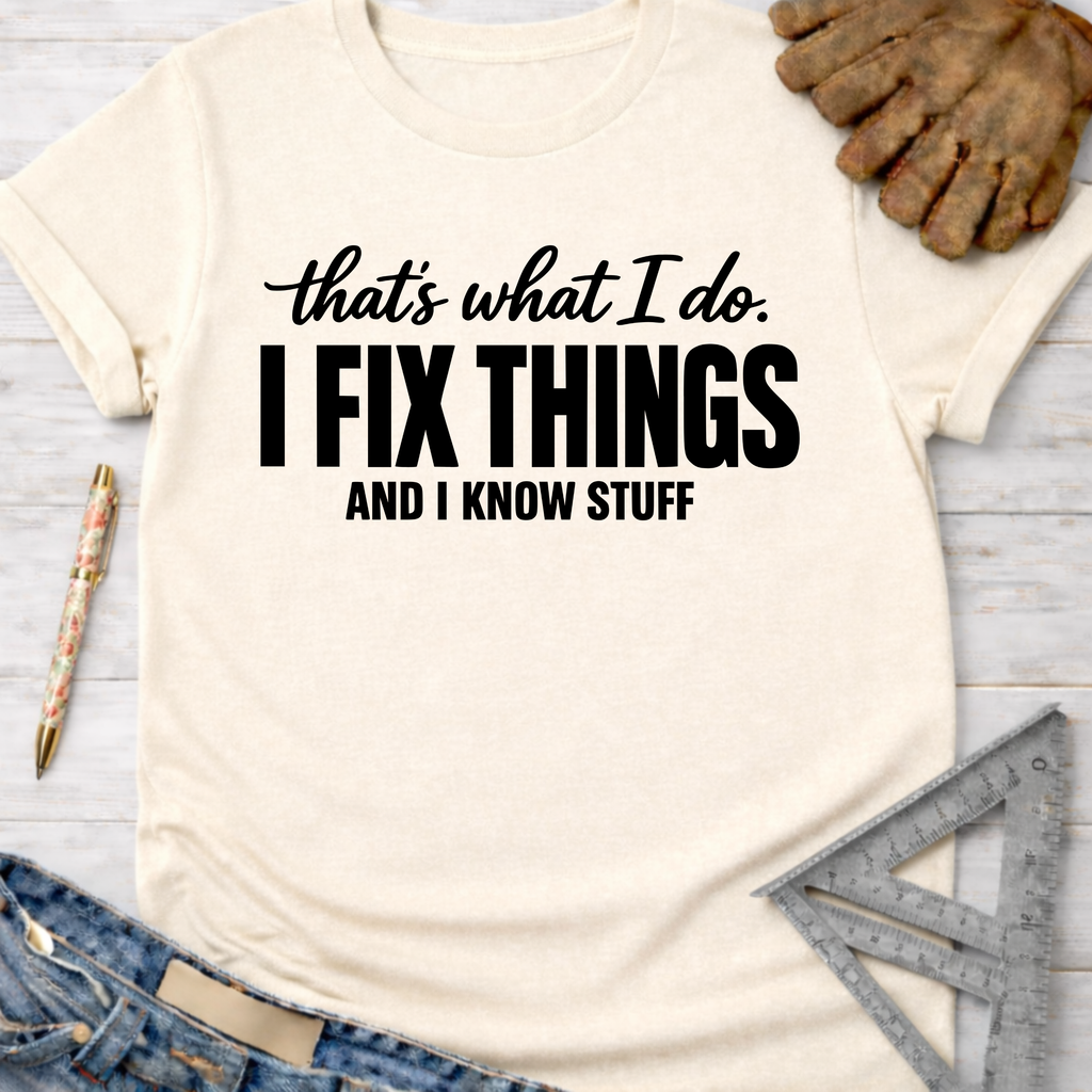 Women's funny woodworking graphic tee shirt for female woodworkers, makers, and DIY builders — Sawdust & Ponytails. Cream t-shirt with "I Fix Things And I Know Stuff" text.
